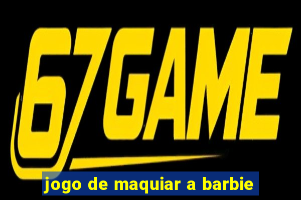 jogo de maquiar a barbie